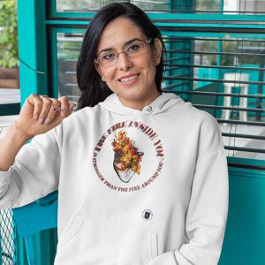 The Fire Around You Hoodie
